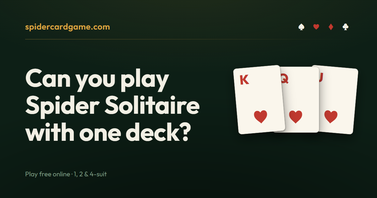 Can you play Spider Solitaire with one deck?